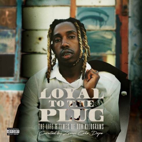 25K – Loyal To The Plug : The Life & Times Of Don Kilograms