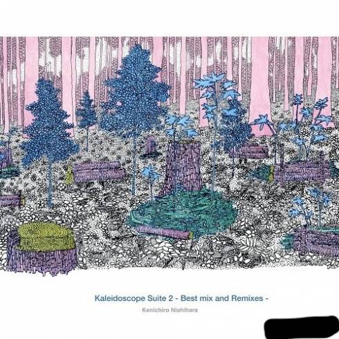 Kenichiro Nishihara - Kaleidoscope Suite 2 (Best Mix and Remixes)