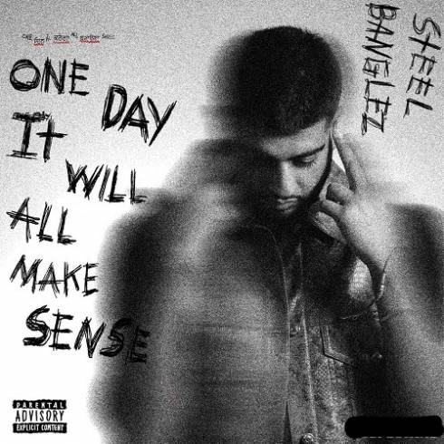Steel Banglez - One Day It Will All Make Sense