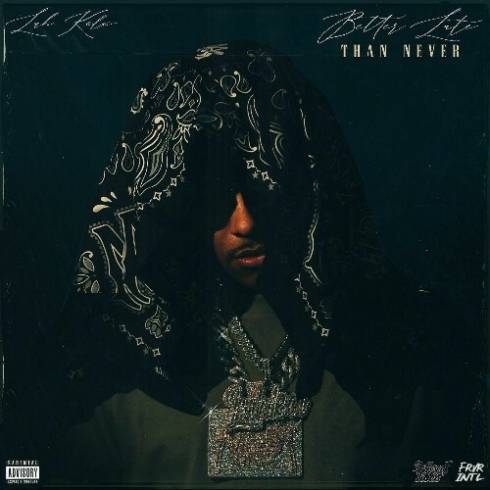 Luh Kel, Lil Darius - Better Late Than Never (2025)