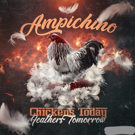 Ampichino - Chickens Today, Feathers Tomorrow