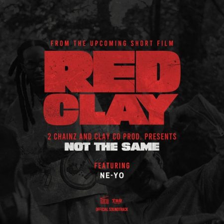 2 Chainz & Ne-Yo – NOT THE SAME (from the Short Film “Red Clay”) – Single (2025)