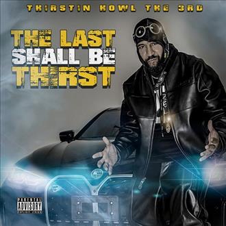 Thirstin Howl the 3rd - The Last Shall Be Thirst (2025)