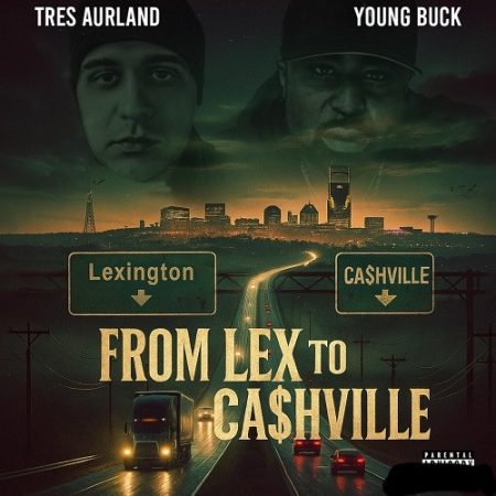 Tres Aurland & Young Buck - From Lex to Ca$hville
