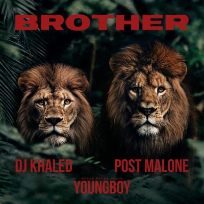 DJ Khaled & Post Malone – Brother (feat. YoungBoy Never Broke Again) – Single (2025)