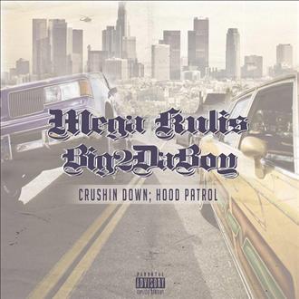 Mega Kulis & Big2DaBoy - Cruisin Down, Hood Patrol