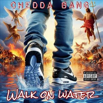 Chedda Bang - Walk on Water (2025)