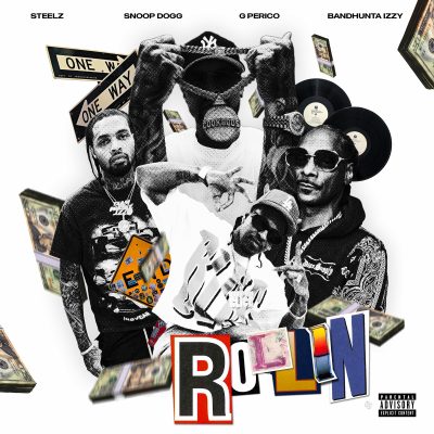 Steelz, Snoop Dogg, G Perico & Bandhunta Izzy – ROLLIN – Single