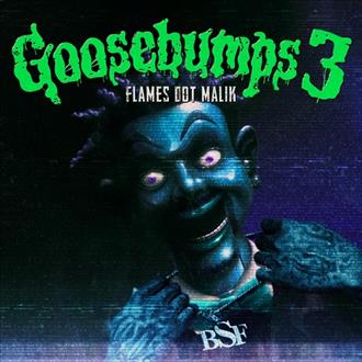 Flames Dot Malik - Goosebumps 3 (2025)
