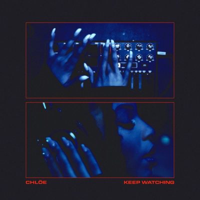 Chlöe – Keep Watching – Single