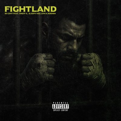 50 Cent, Sheff G, Sleepy Hallow & Jeremih – Fightland – Single