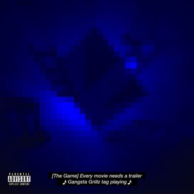 The Game, DJ Drama & Mike & Keys – Gangsta Grillz: Every Movie Needs A Trailer
