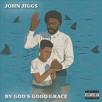 John Jigg$ - By God’s Good Grace (2025)