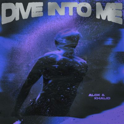 Alok & Khalid – Dive Into Me – Single (2026)