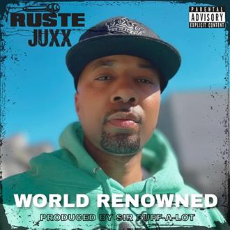 Ruste Juxx & Sir Puff-A-Lot - World Renowned (2026)