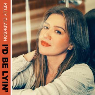 Kelly Clarkson – I’d Be Lyin’ – Single (2026)