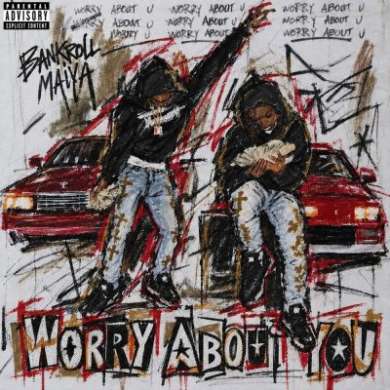 Bankrollmaiya - Worry About You