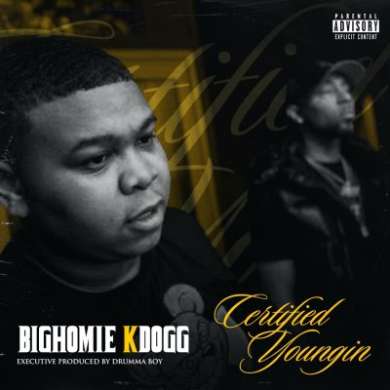 Bighomie Kdogg x Drumma Boy - Certified Youngin’