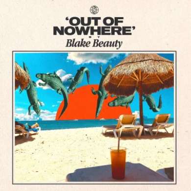Blake Beauty - Out Of Nowhere