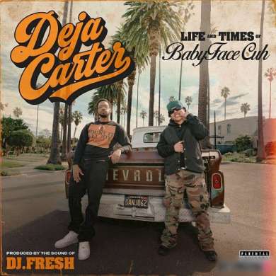 Deja Carter & DJ.Fresh - Life & Times of BabyFaceCuh