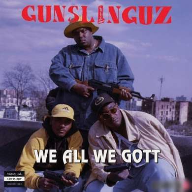 Gunslinguz - We All We Gott (Reissue)