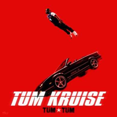 Tum Tum - Tum Kruise