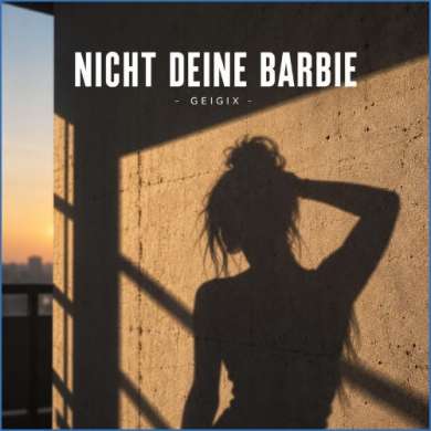 Geigix - Nicht deine Barbie (2026)