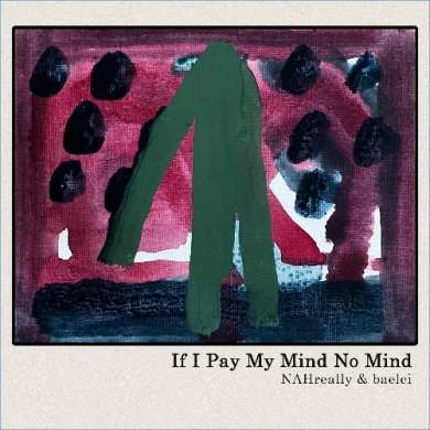 NAHreally - If I Pay My Mind No Mind (2026)